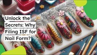 Unlock the Secrets: Why Filing ISF for Nail Form?