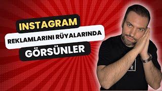 INSTAGRAM REKLAMLARINI RÜYALARINDA GÖRSÜNLER! | ÖZEL HEDEF KİTLE STRATEJİLERİ