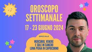 OROSCOPO SETTIMANALE 17 - 23 GIUGNO 2024