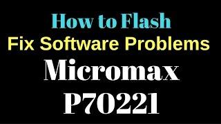 How to Flash or Fix Software Micromax P70221 by GsmHelpFul