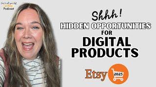 Hidden Opportunities for Digital Products on Etsy -- 2025