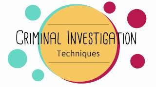 Criminal Investigation Techniques