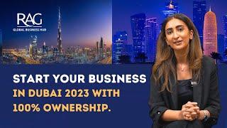 Start Your Business in Dubai With 100% Ownership | RAG Global Business Hub