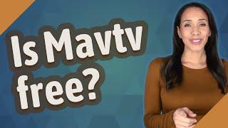 Is Mavtv free?