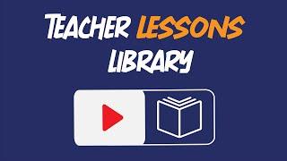 Teacher Lessons Library Explained