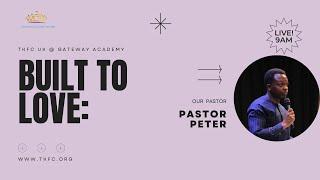 Built to Love| Pastor Peter | 18th August 2024