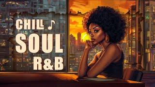 Chill Soul-R&b 2 Hour - Music for Relaxing Time after Work