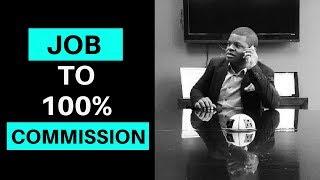 Job to 100% Commission