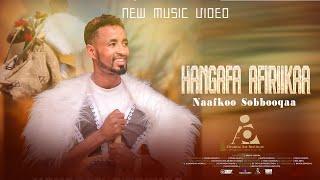 Naafkoo Sobbooqaa // HANGAFA AFIRIIKAA - New Ethiopian Afaan Oromo Music video 2024 (Official Video)