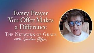 Caroline Myss - Every Prayer You Offer Makes a Difference