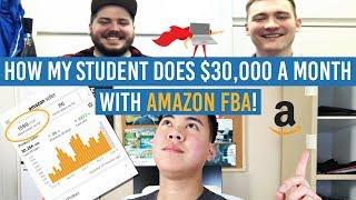 How My STUDENT Does $30,000 A MONTH With AMAZON FBA!! SUCCESS STORY!