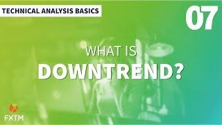 07 What is Downtrend? - FXTM Technical Analysis Basics