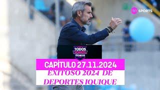 Todos Somos Técnicos - Ramírez y el éxito de Deportes Iquique en 2024 |Capítulo 27 de noviembre 2024