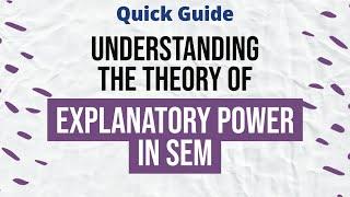 Quick Guide - The Theory of Explanatory Power in Structural Equation Modelling