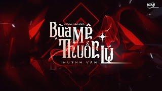 ICM x Huỳnh Văn - Bùa Mê Thuốc Lú | Official Lyric Video