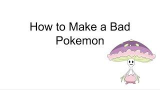 A PowerPoint about How to Make Bad Pokemon