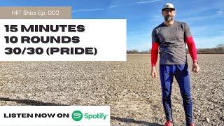 15 Min 10 Round 30/30 (Pride) - HIIT Shizz Ep. 002