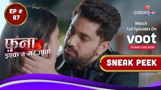 Fanaa - Ishq Mein Marjawan | फना - इश्क में मरजावां | Episode 87 | Coming Up Next