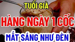 BÁC SĨ MÁCH BẠN  UỐNG 1 CỐC MỖI NGÀY GIẢM CHOLESTEROL TRONG MÁU, MẮT SÁNG NHƯ ĐÈN