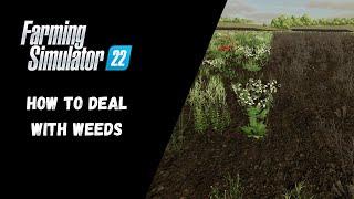 FS22 - How To Deal With Weeds - Farming Simulator 22