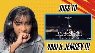 Diss To Yabi & Jamsey| Baun Ko Khasi - Gol- D Vanja Ft. Mr Vanja | Reaction Video #323mission