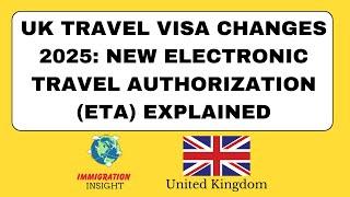 UK Travel Visa Changes 2025: New Electronic Travel Authorization (ETA) Explained