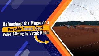 Unleashing the Magic of a Portable Tennis Court | Edited by Vutuk Media