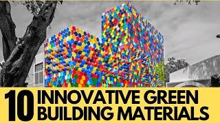 10 Innovative Green Building Materials to Watch in 2023