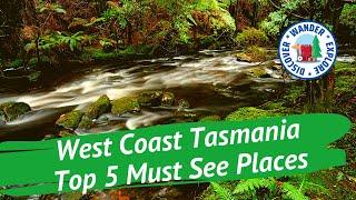  West Coast Tasmania Top 5 Must See Places ~ Discover Tasmania