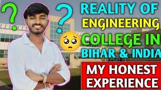 REALITY OF ENGINEERING COLLEGES IN BIHAR & INDIA || WITH MY HONEST EXPERIENCE  || #engineering