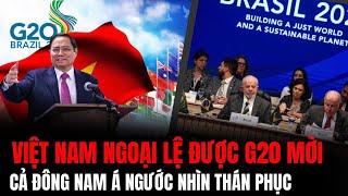 Việt Nam Ngoại Lệ Được G20 Mời: Cả Đông Nam Á Phải Ngước Nhìn Thán Phục | Hiểu Rõ Hơn