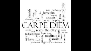 Carpe Diem (Seize the Day) #philosphyoflife #carpediem