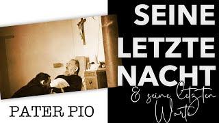 Die letzte Nacht von Pater Pio | Seine Letzten Worte JESUS... MARIA...