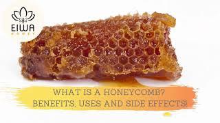 What is a honeycomb? Benefits, uses and side effects ! - Eiwa Honey