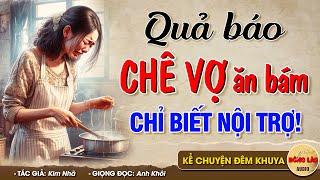 Ăn rồi chỉ biết nội trợ QUẢ BÁO CHÊ VỢ ĂN BÁM - Đọc Truyện Đêm Khuya #doctruyendemkhuya