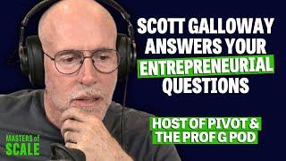 Scott Galloway: Unfiltered lessons for business and life | Masters of Scale