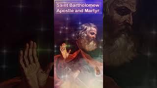 Saint Bartholomew  - Apostle and Martyr