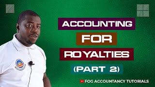 ACCOUNTING FOR ROYALTIES (PART 2)