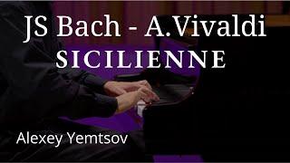 Alexey Yemtsov plays Bach 'SICILIENNE' from Concerto in D minor (after Vivaldi Op.3 No.11) BWV 596