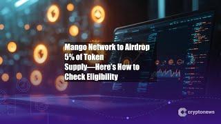 Mango Network to Airdrop 5% of Token Supply—Here’s How to Check