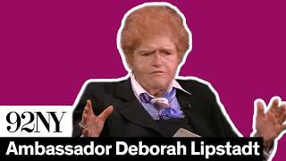 Ambassador Deborah Lipstadt: The State of Global Antisemitism