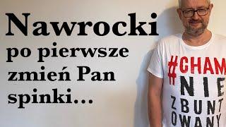 Nawrocki: po pierwsze zmień Pan "spinki"...