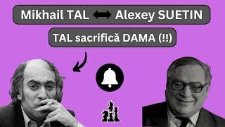 Mikhail TAL - Alexey SUETIN - TAL sacrifică DAMA! Partide CELEBRE!!!