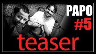 teaser PAPO #5 BRUNO CONDE e THEO CANCELLO