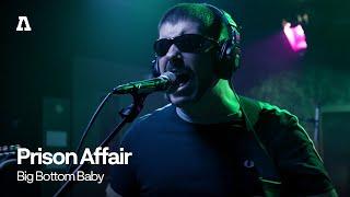 Prison Affair - Big Bottom Baby | Audiotree Live