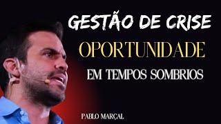 Gestão de crise [Aprenda a ser mais forte em  tempos difíceis] PABLO MARÇAL