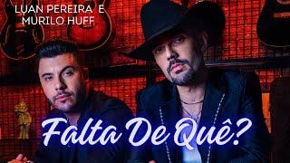 FALTA DE QUÊ? (part. Murilo Huff)  LUAN PEREIRA  Não merece nem um pingo do meu sofrimento 