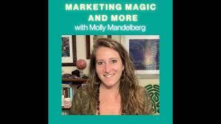 #21 Marketing Magic and More with Molly Mandelberg