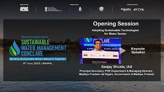 8th Sustainable Water Management Conclave MP | Sanjay Shukla IAS, Prl Secy PHE & MD, MP Jal Nigam
