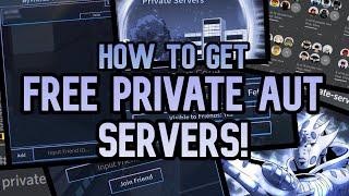 [AUT] How To Get Free Aut Private Servers!